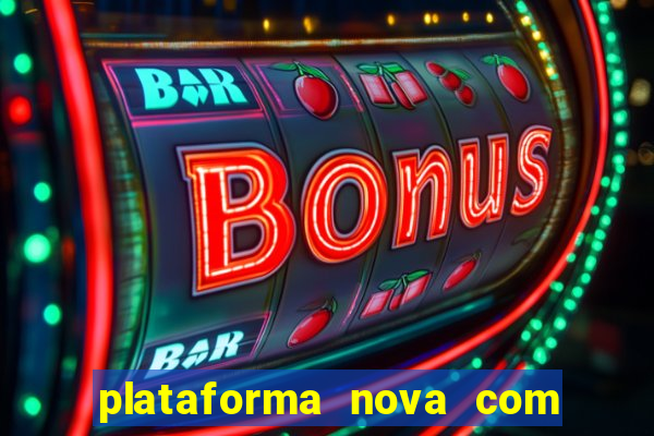 plataforma nova com bonus de cadastro sem deposito